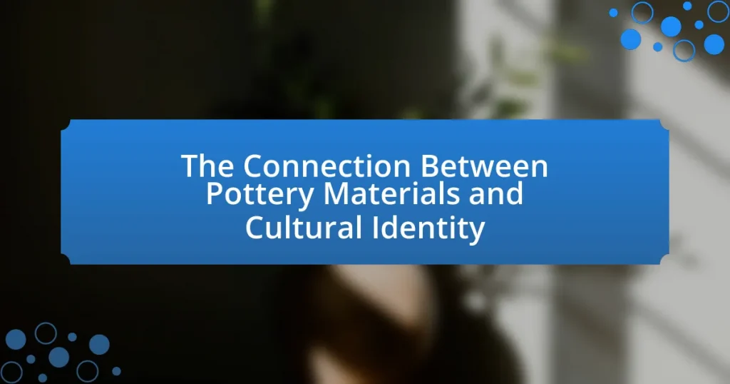 The Connection Between Pottery Materials and Cultural Identity