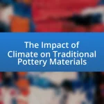 The Impact of Climate on Traditional Pottery Materials