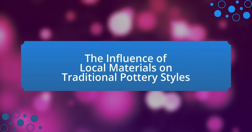 The Influence of Local Materials on Traditional Pottery Styles