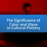 The Significance of Color and Glaze in Cultural Pottery