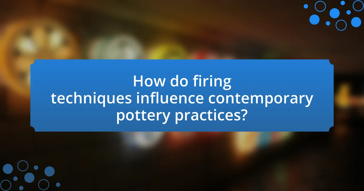How do firing techniques influence contemporary pottery practices?