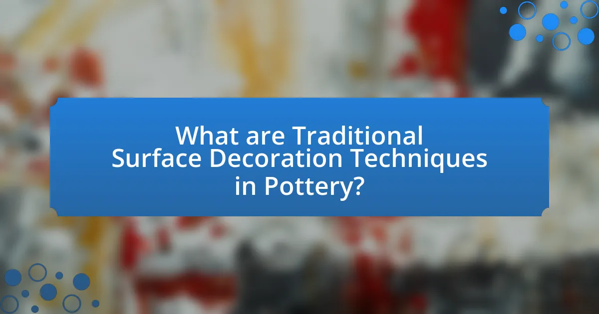 What are Traditional Surface Decoration Techniques in Pottery?