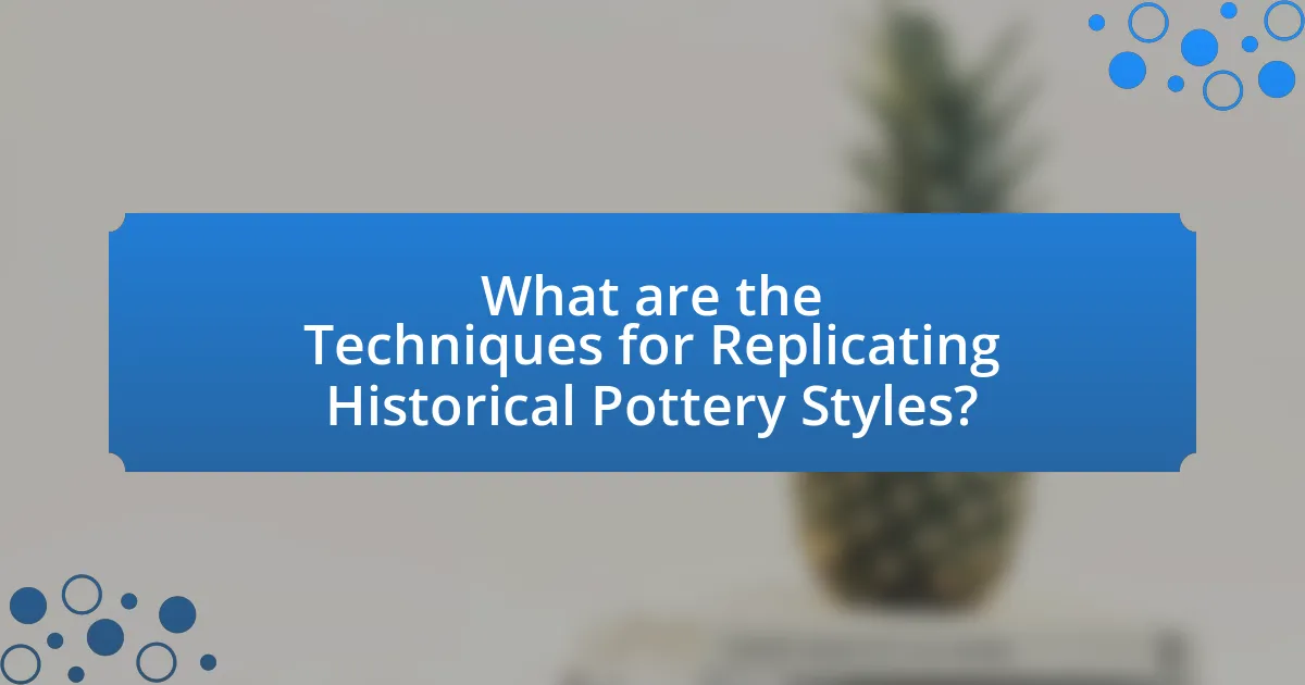 What are the Techniques for Replicating Historical Pottery Styles?