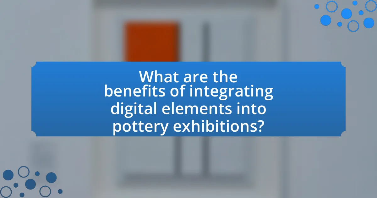 What are the benefits of integrating digital elements into pottery exhibitions?