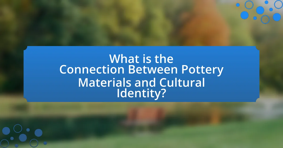 What is the Connection Between Pottery Materials and Cultural Identity?
