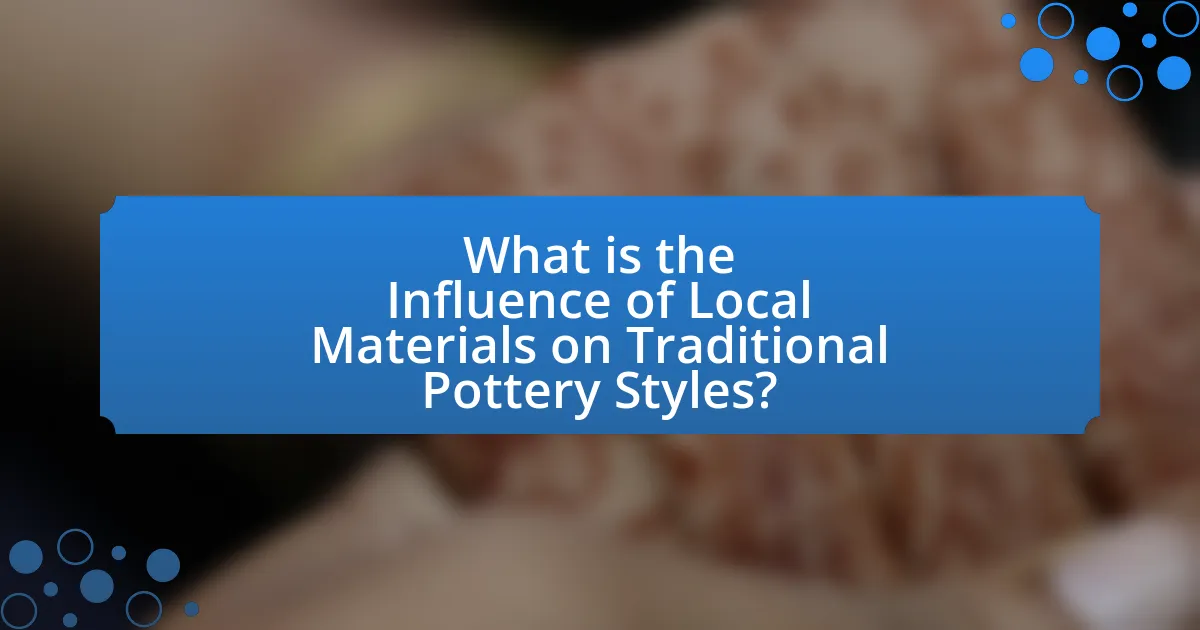 What is the Influence of Local Materials on Traditional Pottery Styles?