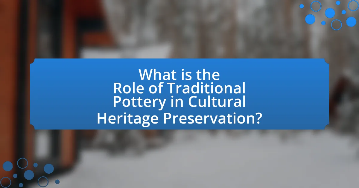 What is the Role of Traditional Pottery in Cultural Heritage Preservation?